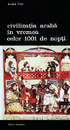 Civilizatia araba in vremea celor 1001 de nopti Civilizatia araba in vremea celor 1001 de nopti