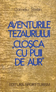 Aventurile tezaurului “Closca cu puii de aur” Aventurile tezaurului “Closca cu puii de aur”