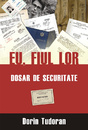 Eu, fiul lor. Dosar de securitate Eu, fiul lor. Dosar de securitate