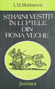 Straini vestiti in luptele din Roma veche Straini vestiti in luptele din Roma veche