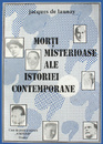 Morti misterioase ale istoriei contemporane Morti misterioase ale istoriei contemporane