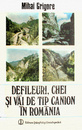 Defileuri, chei si vai de tip canion in Romania Defileuri, chei si vai de tip canion in Romania