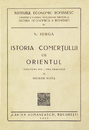 Istoria comertului cu Orientul (editia princeps, 1939) Istoria comertului cu Orientul (editia princeps, 1939)
