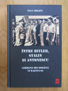 Intre Hitler, Stalin si Antonescu. Germanii din Romania in Waffen-SS Intre Hitler, Stalin si Antonescu. Germanii din Romania in Waffen-SS