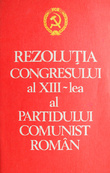 Rezolutia congresului al XIII-lea al Partidului Comunist Roman