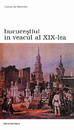 Bucurestiul in veacul al XIX-lea Bucurestiul in veacul al XIX-lea